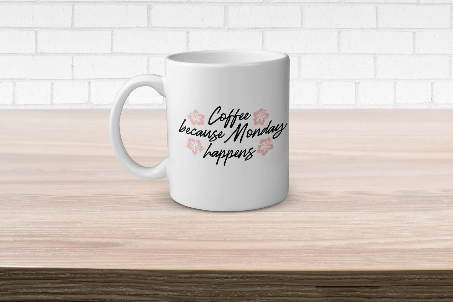 Because Monday Happens / Coffee Mug