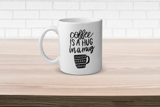 Coffee Is A Hug / Coffee Mug